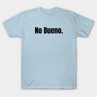 No Bueno T-Shirt